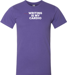 "Writing is My Cardio" t-shirt (assorted colors)